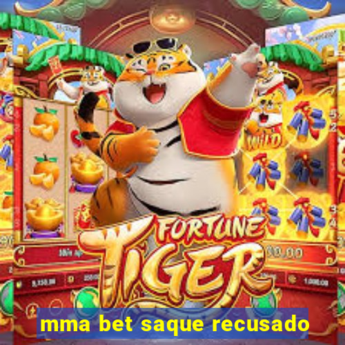 mma bet saque recusado